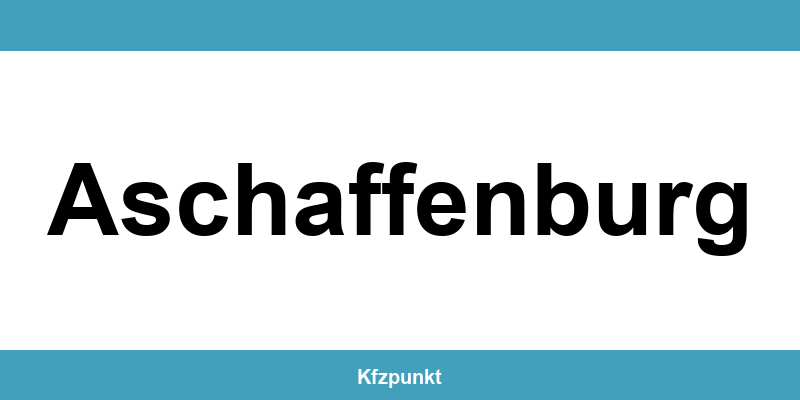 Kfz-Zulassungsstelle Aschaffenburg – Termin online und kontakt