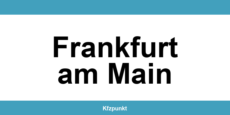 Kfz-Zulassungsstelle Frankfurt am Main – Termin online und kontakt