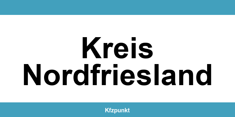 Kfz-Zulassungsstelle Kreis Nordfriesland – Termin online und kontakt