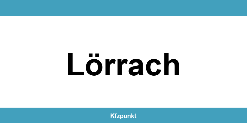 Kfz-Zulassungsstelle Lörrach – Termin online und kontakt