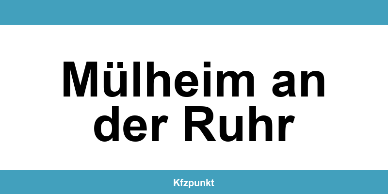 Kfz-Zulassungsstelle Mülheim an der Ruhr – Termin online und kontakt