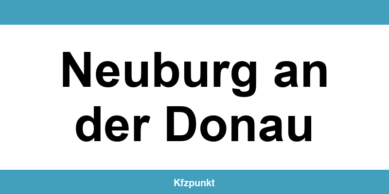 Kfz-Zulassungsstelle Neuburg an der Donau – Termin online und kontakt