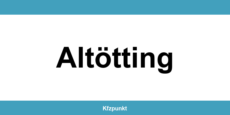 Kfz-Zulassungsstelle Altötting – Termin online und kontakt