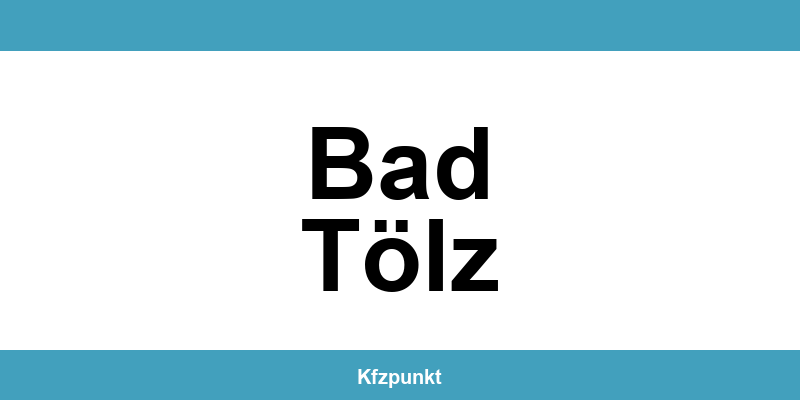 Kfz-Zulassungsstelle Bad Tölz – Termin online und kontakt