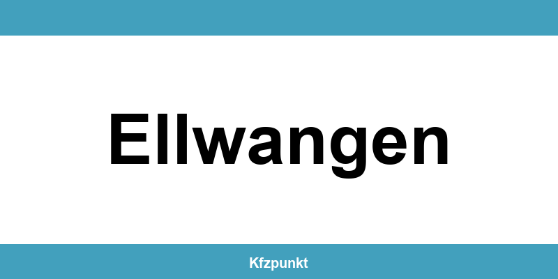 Kfz-Zulassungsstelle Ellwangen – Termin online und kontakt
