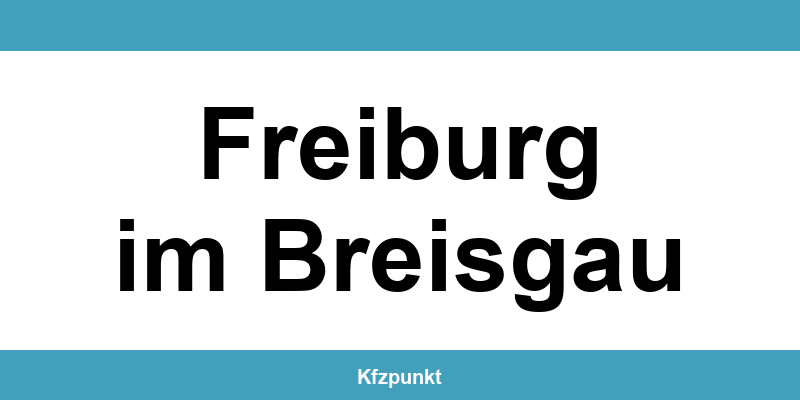 Kfz-Zulassungsstelle Freiburg im Breisgau – Termin online und kontakt