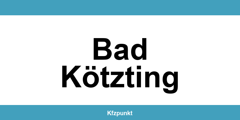 Kfz-Zulassungsstelle Bad Kötzting – Termin online und kontakt