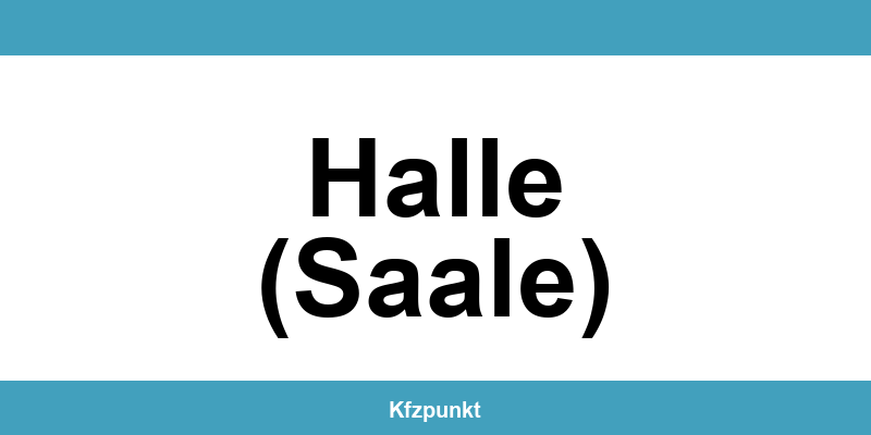 Kfz-Zulassungsstelle Halle (Saale) – Termin online und kontakt