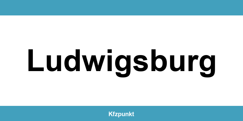 Kfz-Zulassungsstelle Ludwigsburg – Termin online und kontakt