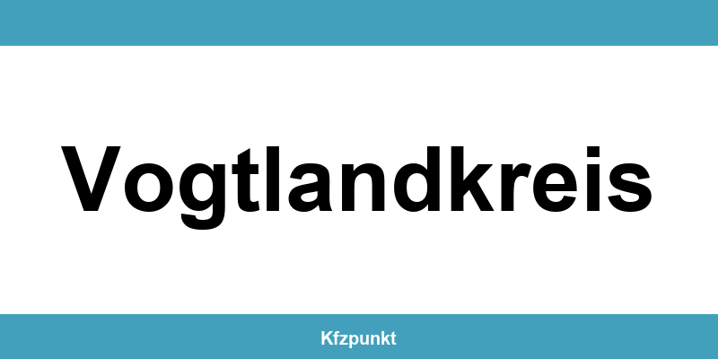 Kfz-Zulassungsstelle Vogtlandkreis – Termin online und kontakt