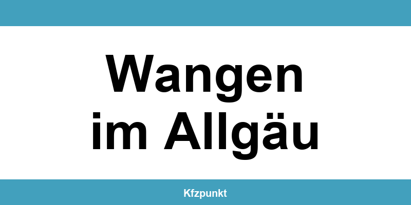Kfz-Zulassungsstelle Wangen im Allgäu – Termin online und kontakt