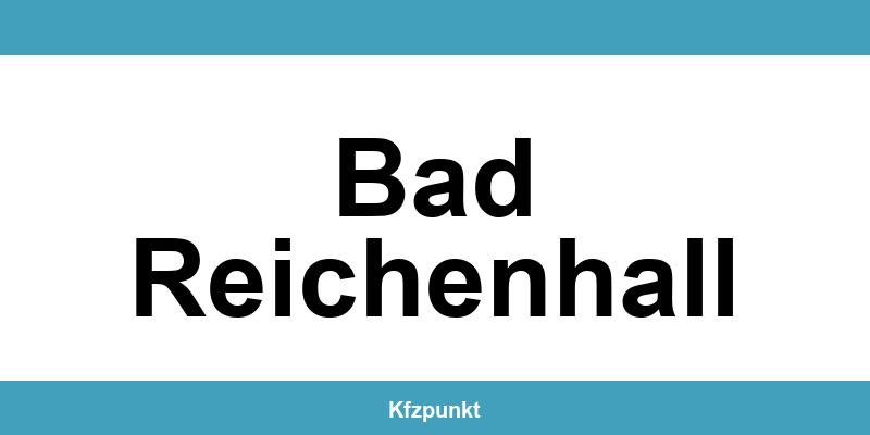 Kfz-Zulassungsstelle Bad Reichenhall – Termin online und kontakt