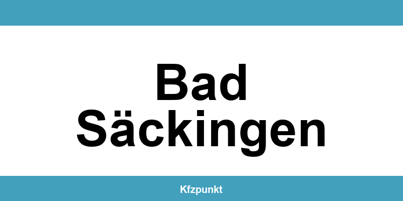 Kfz-Zulassungsstelle Bad Säckingen – Termin online und kontakt