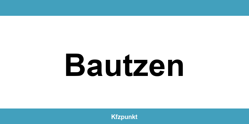Kfz-Zulassungsstelle Bautzen – Termin online und kontakt
