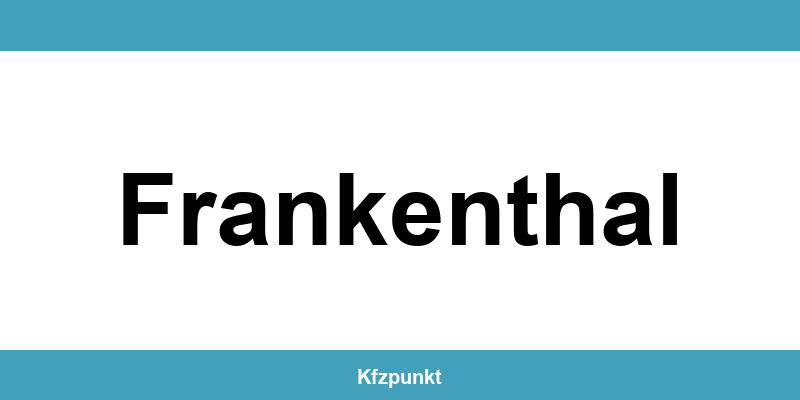 Kfz-Zulassungsstelle Frankenthal – Termin online und kontakt