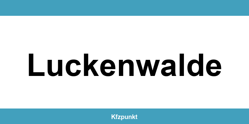 Kfz-Zulassungsstelle Luckenwalde – Termin online und kontakt