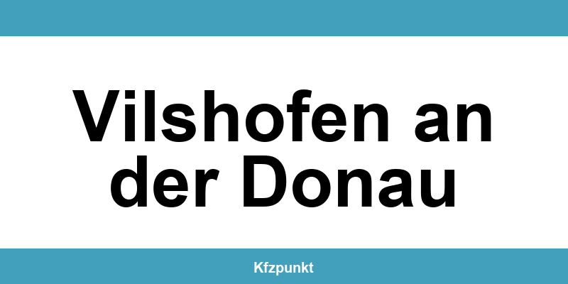 Kfz-Zulassungsstelle Vilshofen an der Donau – Termin online und kontakt