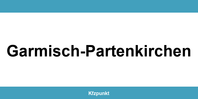 Kfz-Zulassungsstelle Garmisch-Partenkirchen – Termin online und kontakt