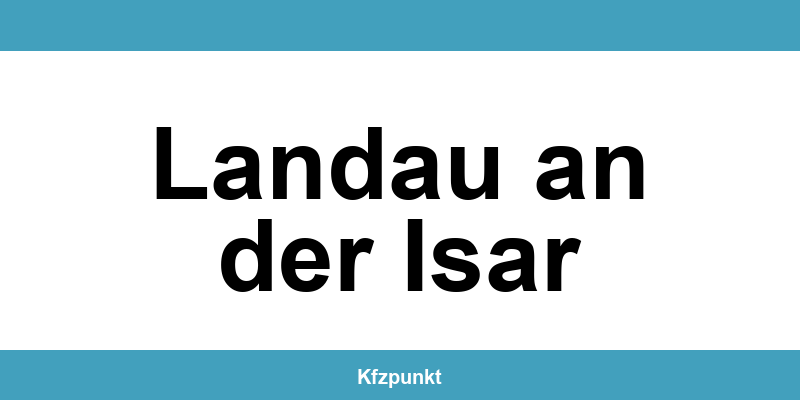 Kfz-Zulassungsstelle Landau an der Isar – Termin online und kontakt