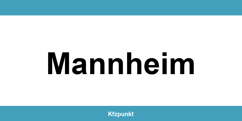 Kfz-Zulassungsstelle Mannheim – Termin online und kontakt