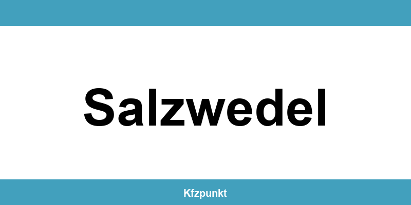 Kfz-Zulassungsstelle Salzwedel – Termin online und kontakt