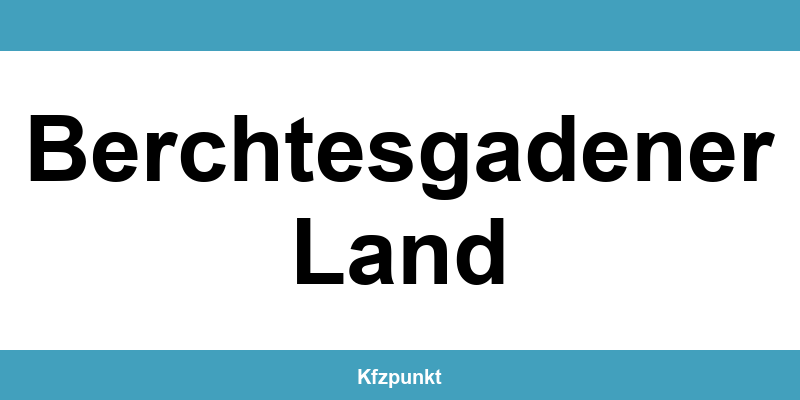 Kfz-Zulassungsstelle Berchtesgadener Land – Termin online und kontakt