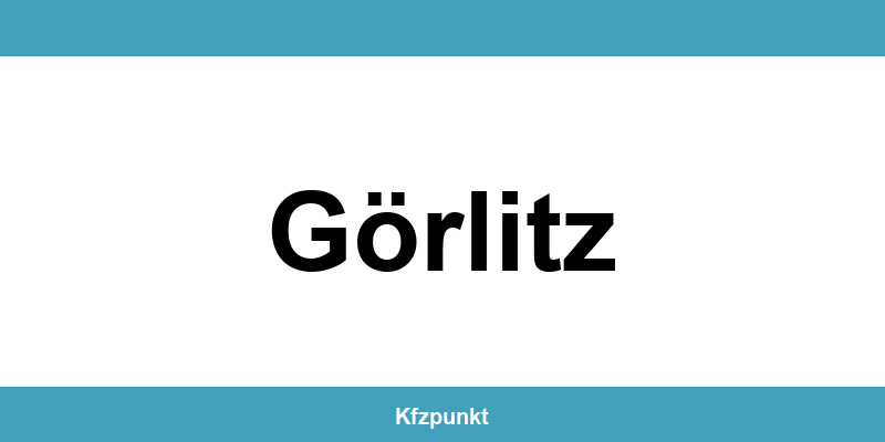 Kfz-Zulassungsstelle Görlitz – Termin online und kontakt