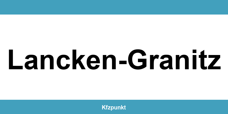 Kfz-Zulassungsstelle Lancken-Granitz – Termin online und kontakt
