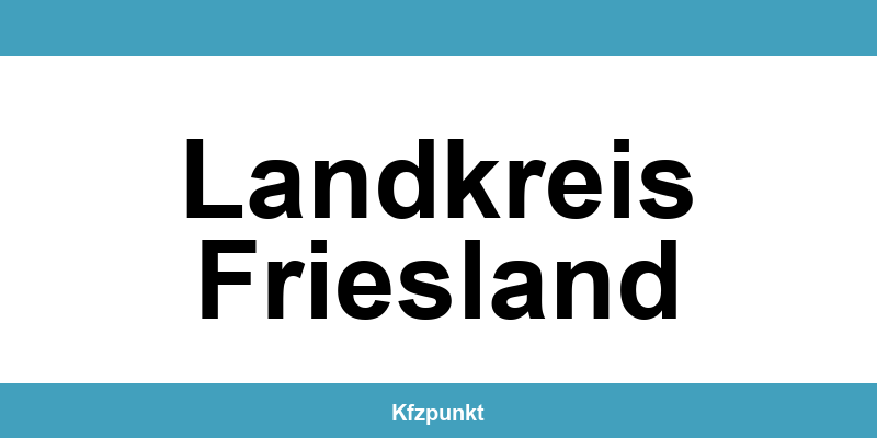 Kfz-Zulassungsstelle Landkreis Friesland – Termin online und kontakt