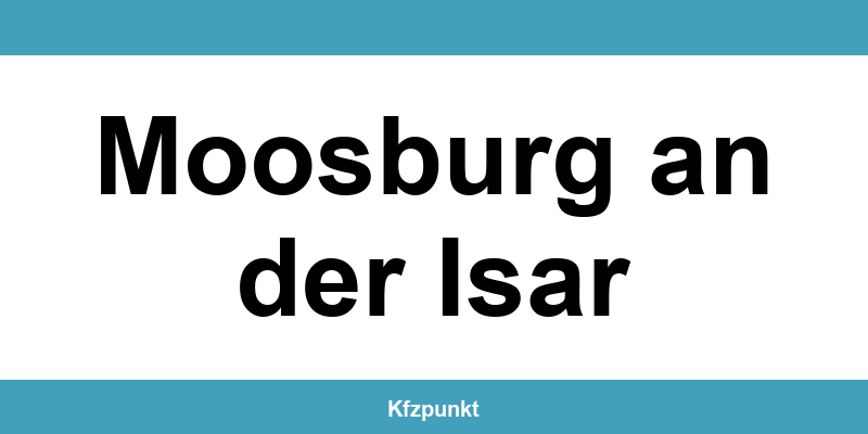 Kfz-Zulassungsstelle Moosburg an der Isar – Termin online und kontakt