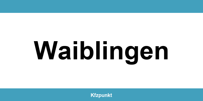 Kfz-Zulassungsstelle Waiblingen – Termin online und kontakt