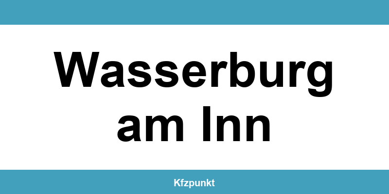 Kfz-Zulassungsstelle Wasserburg am Inn – Termin online und kontakt