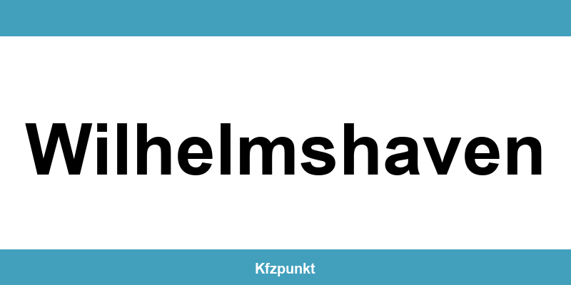Kfz-Zulassungsstelle Wilhelmshaven – Termin online und kontakt