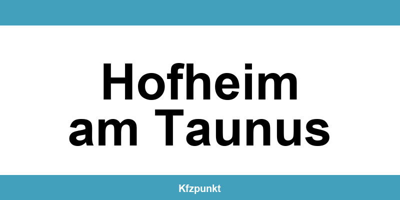 Kfz-Zulassungsstelle Hofheim am Taunus – Termin online und kontakt