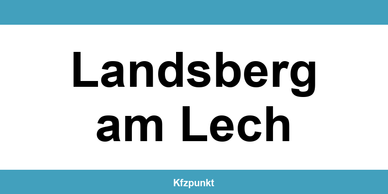 Kfz-Zulassungsstelle Landsberg am Lech – Termin online und kontakt