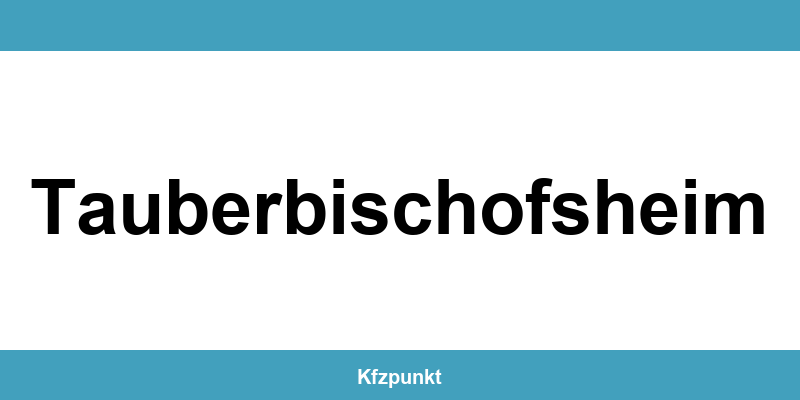 Kfz-Zulassungsstelle Tauberbischofsheim – Termin online und kontakt